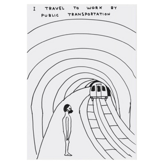 Untitled (I Travel to Work By Public Transportation) by David Shrigley, 2020 – Works on Paper artwork