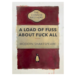 A Load Of Fuss About Fuck All by The Connor Brothers, 2018 – Prints artwork
