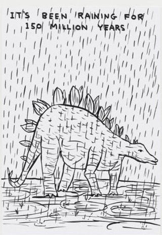 David Shrigley, It’s been raining for 150 million years, 2020 contemporary Works on Paper by the British Artist.