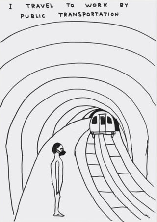 David Shrigley, Untitled (I Travel to Work By Public Transportation), 2020 contemporary Works on Paper by the British Artist.