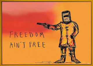 Freedom Ain't Free