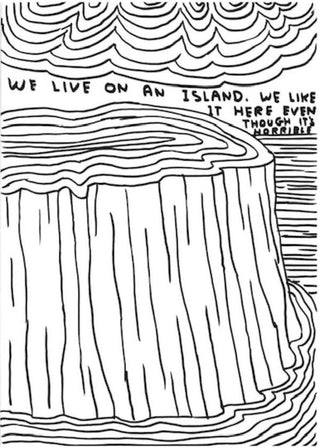 David Shrigley, Untitled (we live on an island), 2018 contemporary Works on Paper by the British Artist.